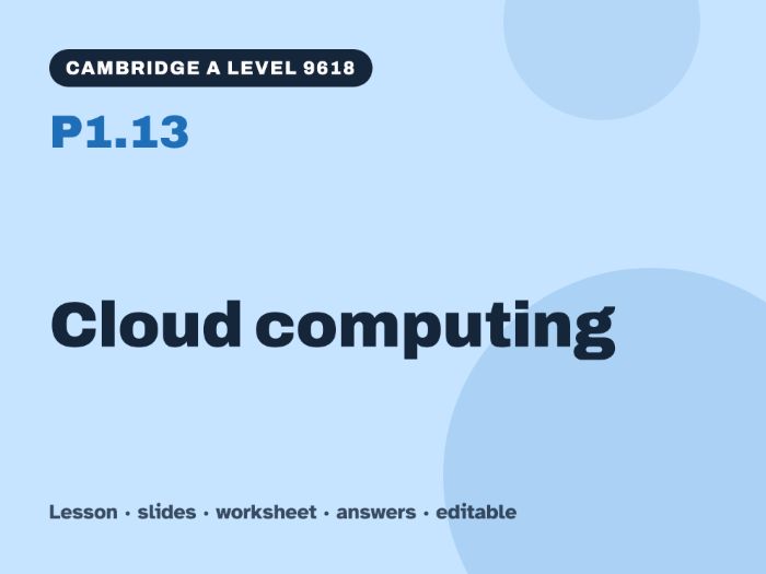 Cambridge A Level Computer Science 9618 – P1.13 Cloud computing – Lesson & Worksheet
