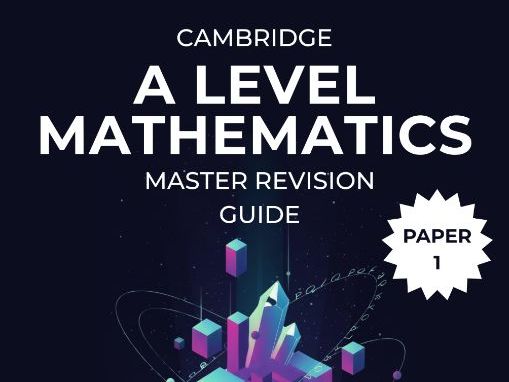 CIE A level Pure Mathematics 9709 Paper 1 Master Revision Guide with Past Paper Analysis & Insights