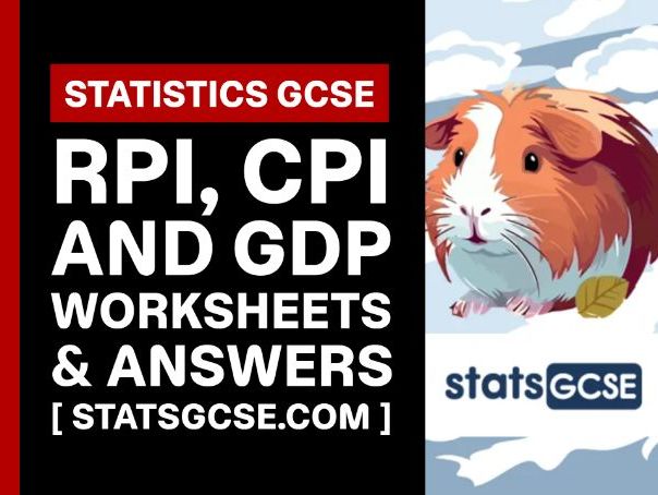 RPI, CPI and GDP - GCSE Statistics - Worksheet Pack + Answers