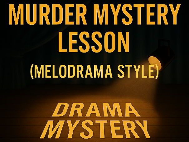 Drama Murder Mystery Lesson (Melodrama Style) | KS3 Drama | Complete Lesson