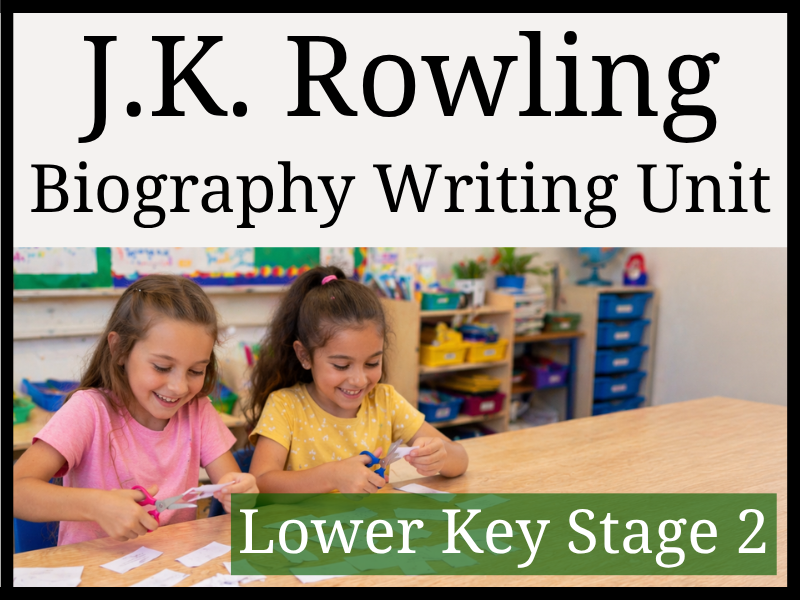J.K. Rowling Biography Writing Unit | Year 3 & Year 4 | LKS2