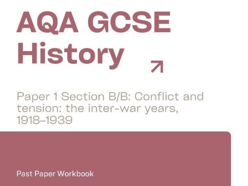 AQA GCSE History Conflict and tension: the inter-war years, 1918–1939, Past Paper Workbook