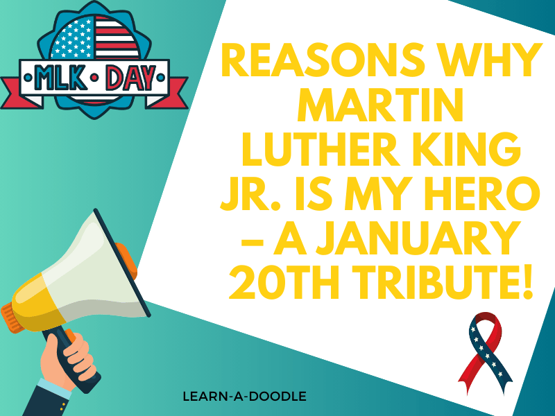 Reasons Why Martin Luther King Jr. Is My Hero – A January 20th Tribute!