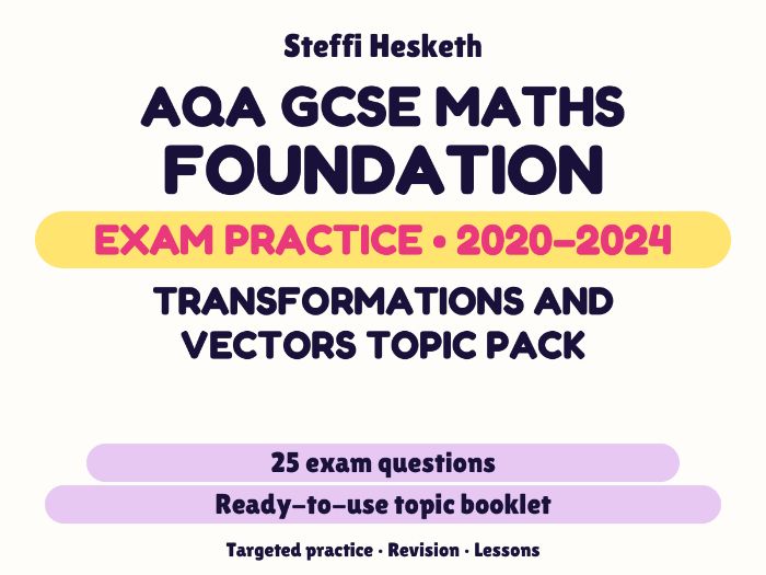 AQA GCSE Maths Foundation: Transformations and vectors topic pack Exam Questions | 2020-2024