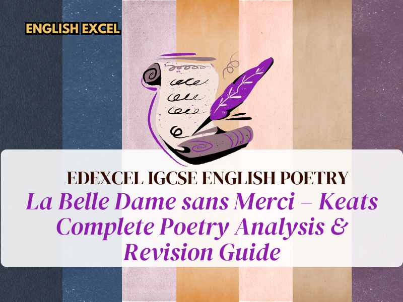 Edexcel GCSE English  La Belle Dame sans Merci –  Keats  Complete Poetry Analysis and Revision Guide