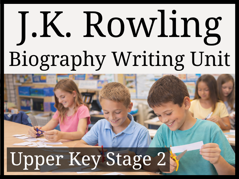 J.K. Rowling Biography Writing Unit | Year 5 & Year 6 | UKS2