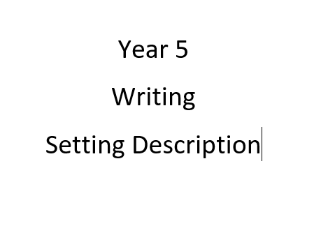 Year 5 Writing - Setting Description