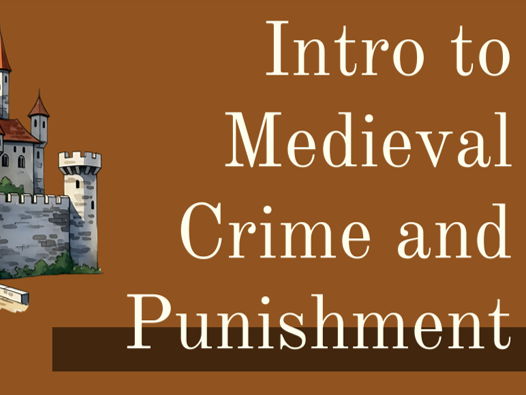 Intro to Medieval Crime and Punishment