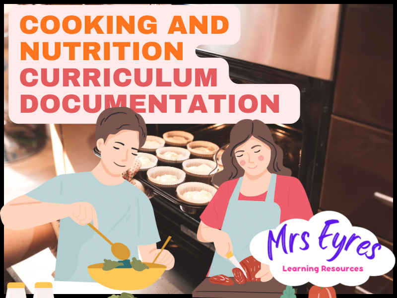 Cooking & Nutrition Curriculum Pack | Food Technology Documentation | SEND Friendly & Cover Ready