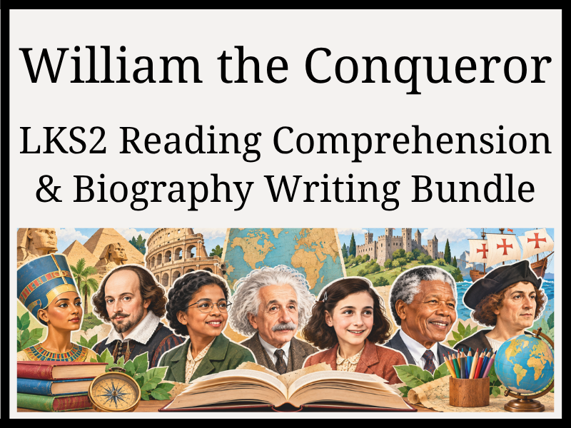 William the Conqueror Reading Comprehension & Biography Writing Bundle | Year 3 & Year 4 | LKS2