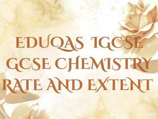 EDUQAS GCSE CHEMISTRY THE RATE AND EXTENT OG CHEMICAL CHENGSE