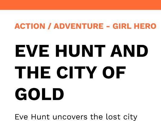 Eve Hunt and the City of Gold - Girls' Action / Adventure