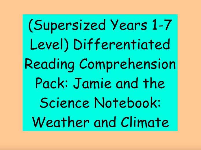 Years 1-7 Level Differentiated Reading Comprehension Pack - Jamie and the Science Notebook: Weather