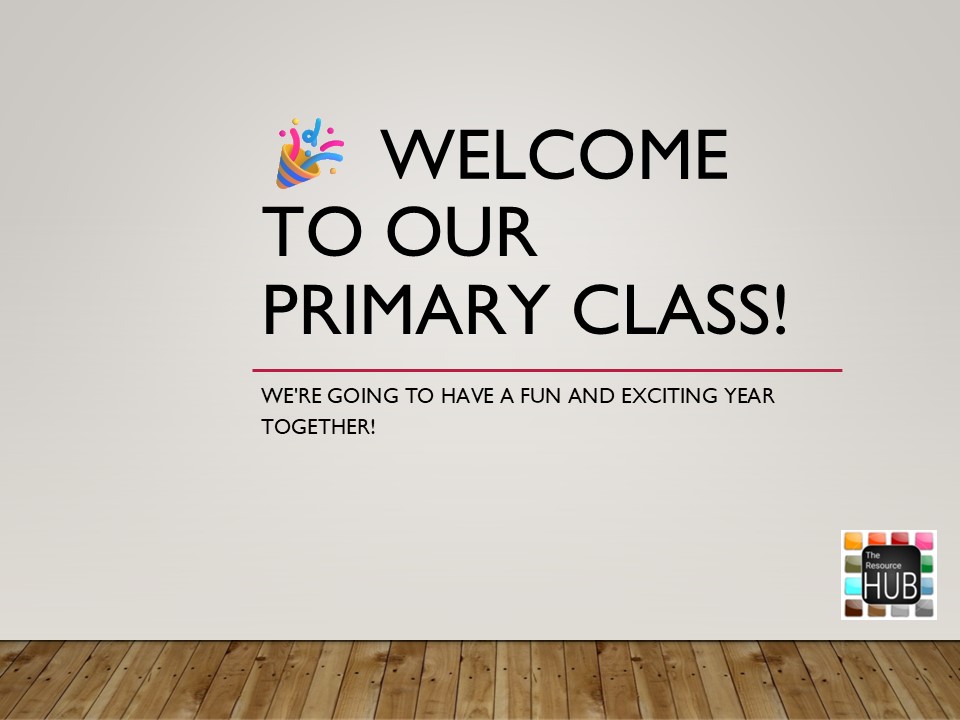 PRIMARY Welcome to Our Class! – Editable First Day Presentation for Learners