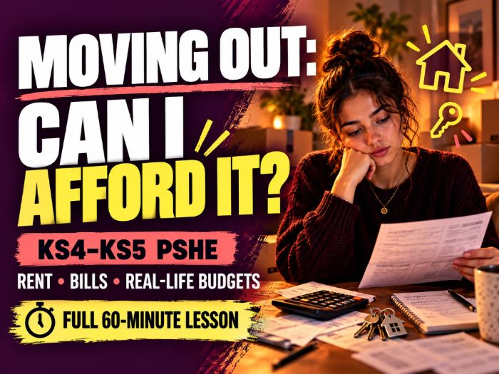 Independent Living: Can I Afford to Move Out? | KS4–KS5 PSHE Lesson