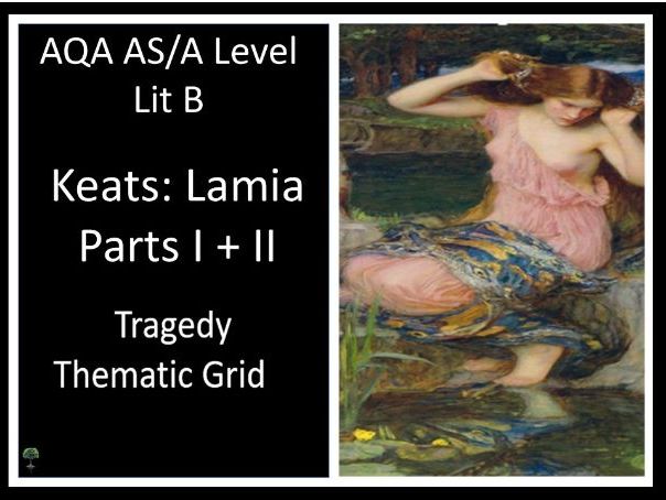 KEATS – Lamia I + II | AO2 + AO4 + AO5 Tragedy Thematic Grid | Lit B