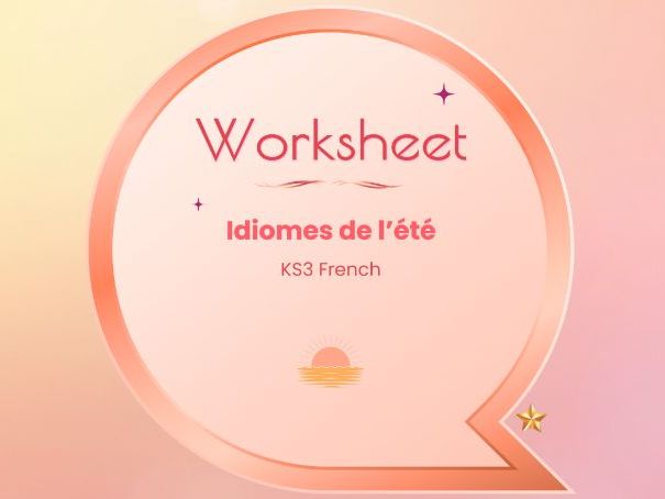 Idiomes & été – Summer idioms – KS3 French worksheet