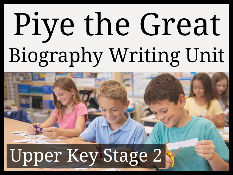 Piye the Great Biography Writing Unit | Year 5 & Year 6 | UKS2