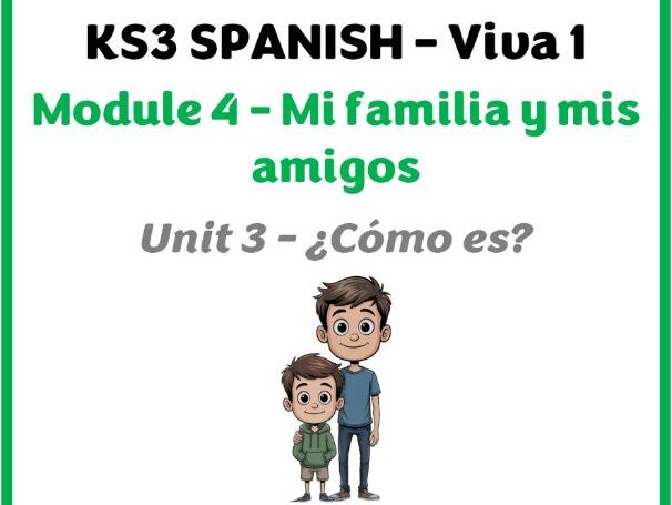 KS3 Spanish - Viva 1 - Módulo 4 (Mi familia y mis amigos) - Unidad 3 (Cómo es)