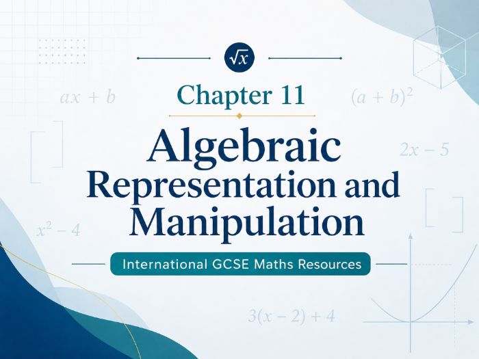 11 - Algebraic Representation and Manipulation - CIE iGCSE Maths Resource Bundle