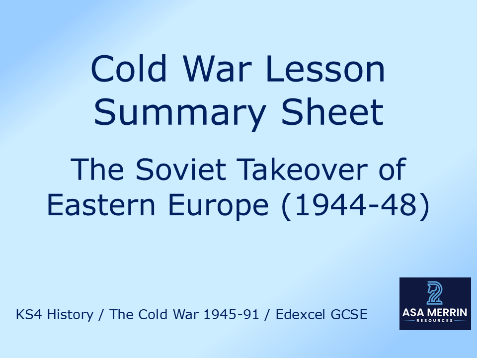 Cold War Lesson Summary Sheet: The Soviet Takeover of Eastern Europe (Edexcel GCSE)