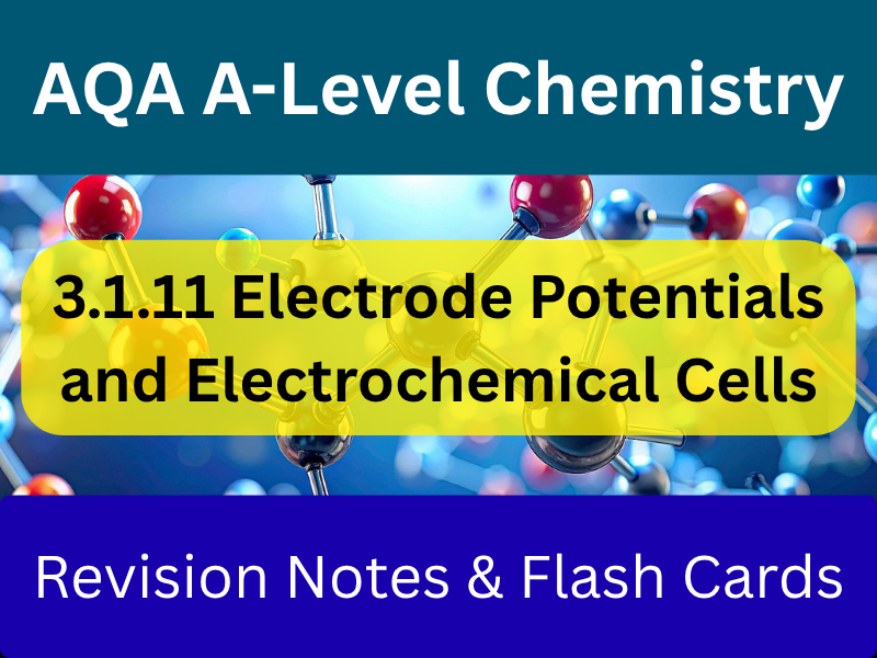 Electrode Potentials and Electrochemical Cells 3.1.11 | Revision Notes + Flashcards