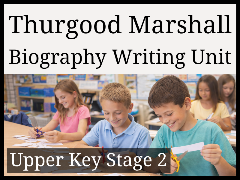 Thurgood Marshall Biography Writing Unit | Year 5 & Year 6 | UKS2