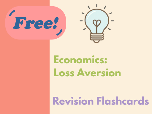 Free Behavioural Economics Flashcards: Loss Aversion (A Level Economics)