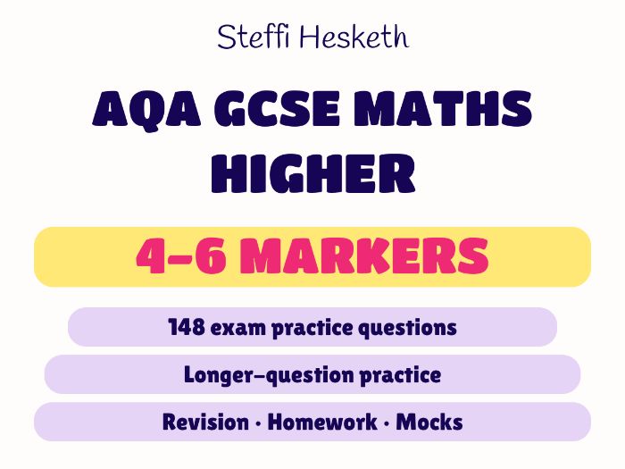 GCSE Maths AQA Higher | 4–6 Markers | Exam Practice Booklet