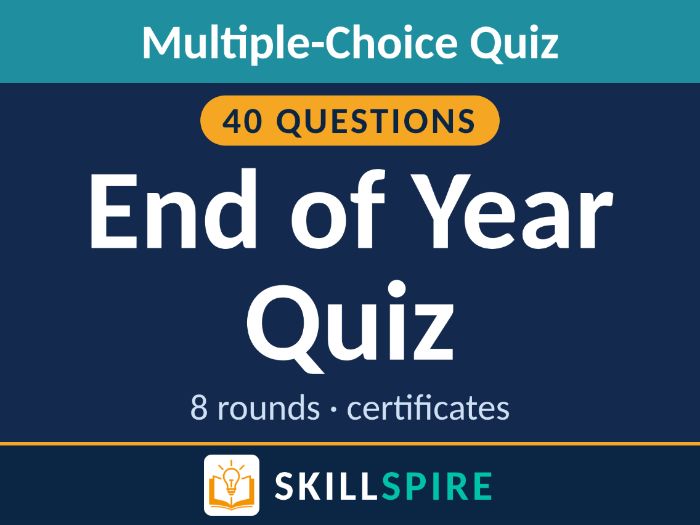 Ultimate End of Year Quiz Summer 2026 | Multiple Choice | 8 Rounds, 40 Questions | Certificates