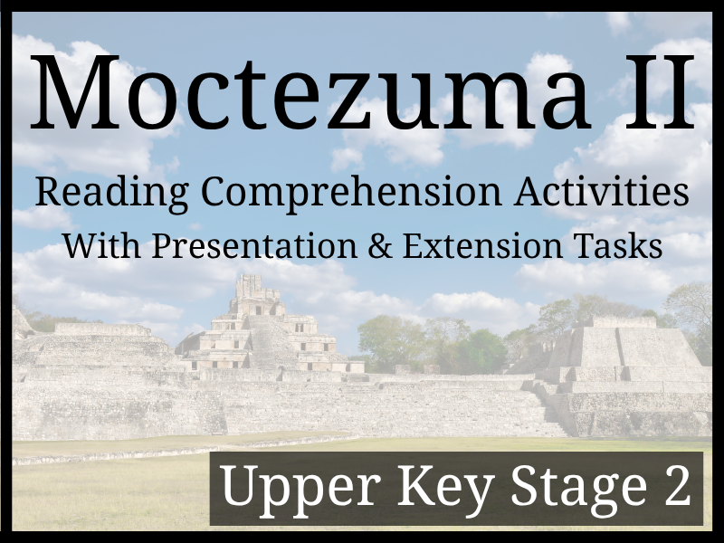 Moctezuma II Reading Comprehension Activities | Year 5 & Year 6 | UKS2