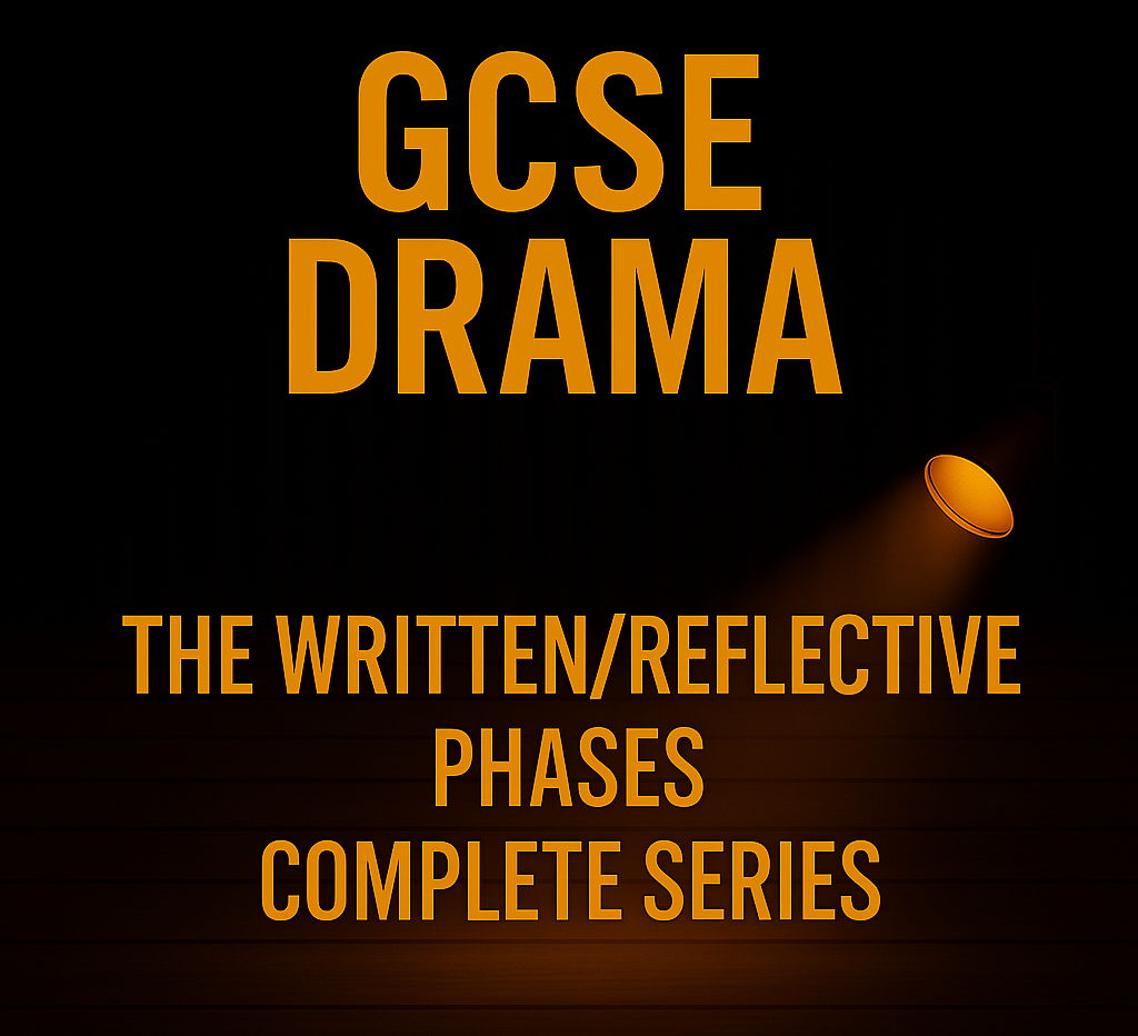 **GCSE Drama – The Written/Reflective Phases (Complete 1–5) AQA • OCR • Edexcel Aligned**