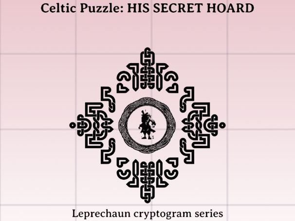 Celtic Puzzle: -  HIS SECRET HOARD- Leprechaun cryptograms