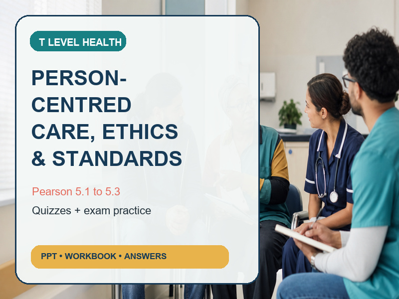 Pearson T Level Health 5.1 to 5.3 | Person-centred Care, Ethics & Professional Standards | Complete