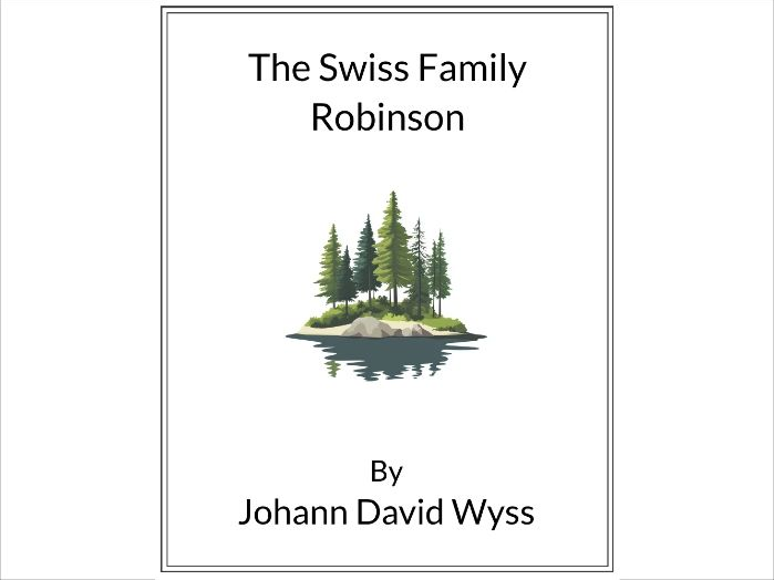 The Swiss Family Robinson by Johann David Wyss * (Lesson Plan)