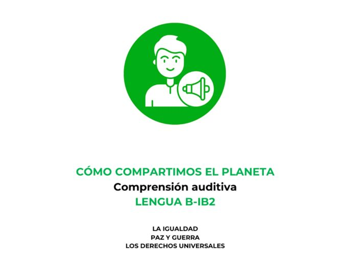 Spanish Sharing The Planet IB2 Language B Listening Comprehension