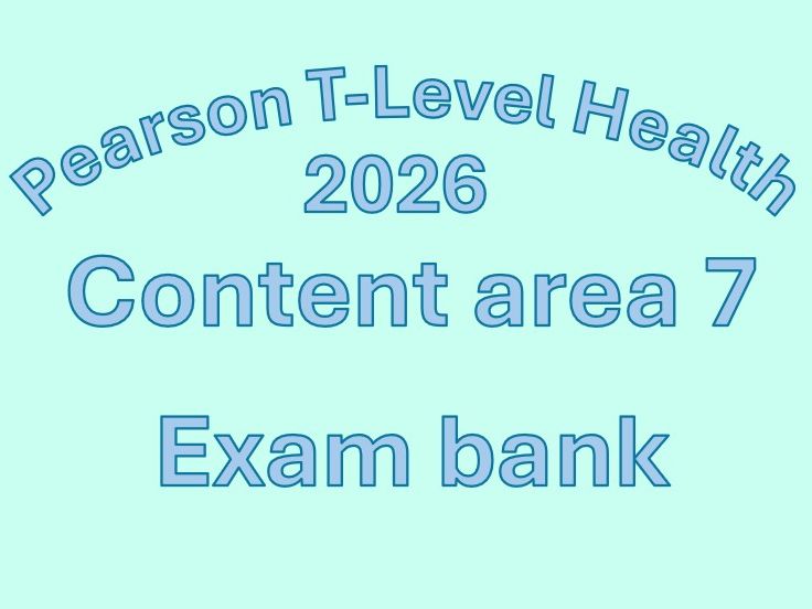 T-Level Health 2026 Content area 7: 7.1-7.7 exam question bank