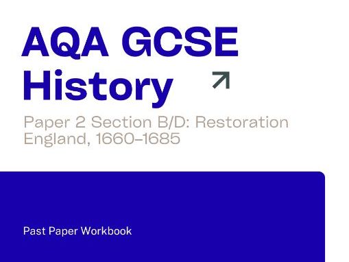 AQA GCSE History Restoration England, 1660–1685 Past Papers Workbook