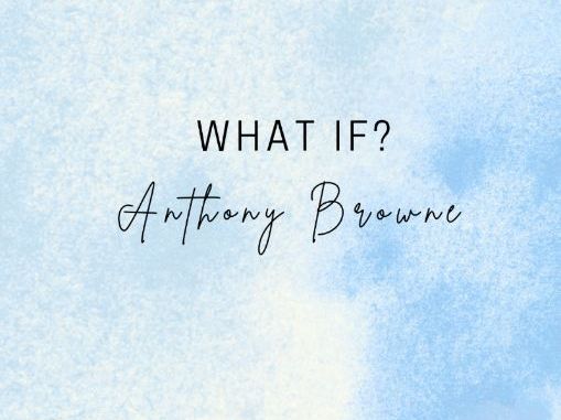 Lesson Plan: "What If" by Anthony Browne | Teaching Resources