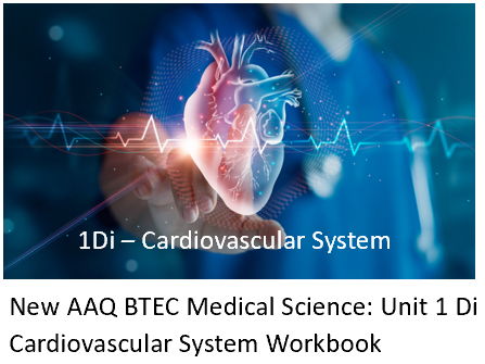 NEW: AAQ BTEC Medical Science Unit 1Di Cardiovascular System - Workbook