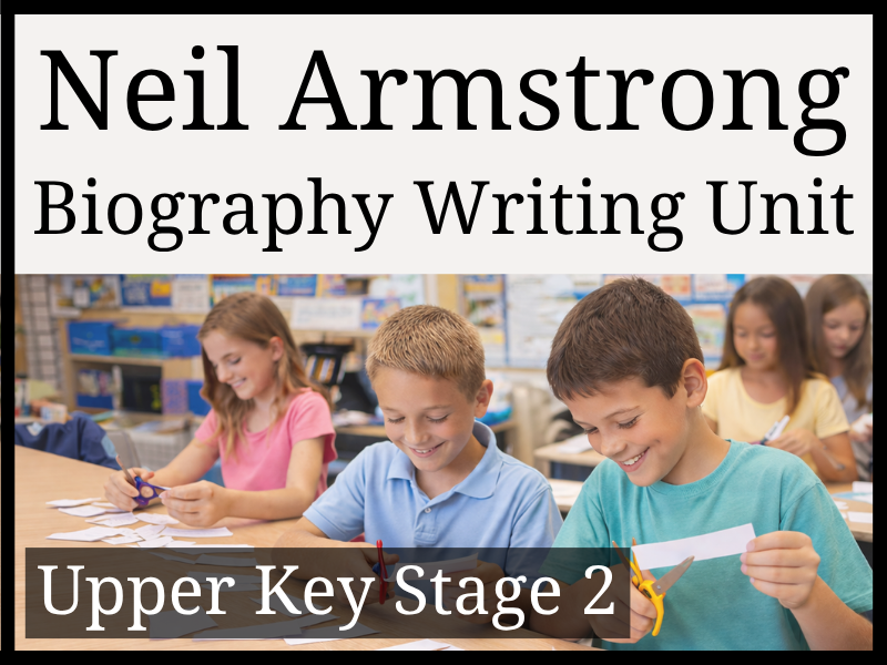 Neil Armstrong Biography Writing Unit | Year 5 & Year 6 | UKS2
