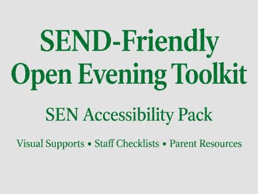 SEND-Friendly Open Evening Toolkit ,SEN Accessibility Resources , Visual Timetables ETC