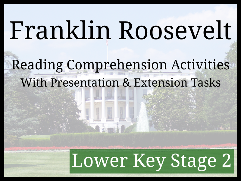 Franklin Roosevelt Reading Comprehension Activities | Year 3 & Year 4 | LKS2