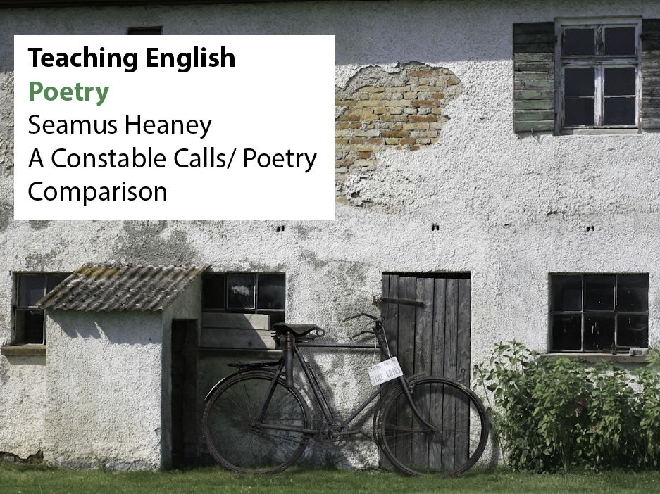 Year 9/GCSE English: Poetry Heaney - 'A Constable Calls' & Poetry Comparison