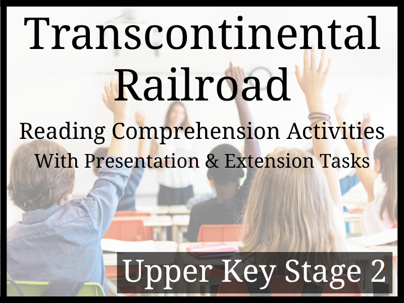 Transcontinental Railroad Reading Comprehension | Year 5 & Year 6 | UKS2