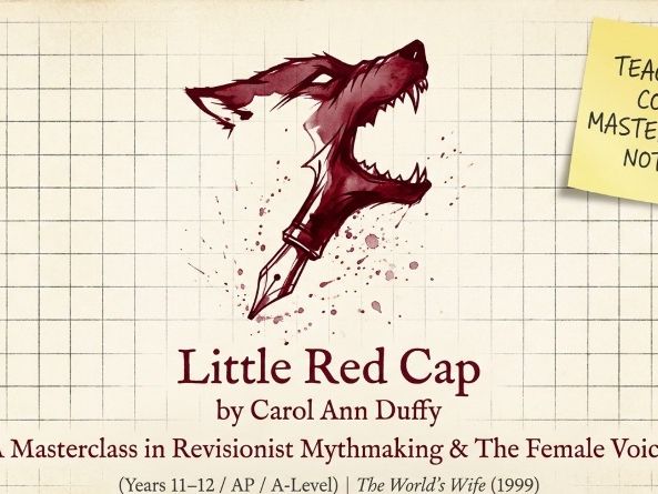 Little Red-Cap by Carol Ann Duffy | Senior English Analysis Deck with Activities