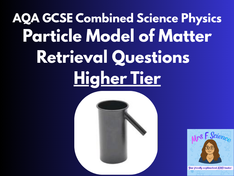 AQA GCSE Combined Science Particle Model of Matter Retrieval Questions | Higher