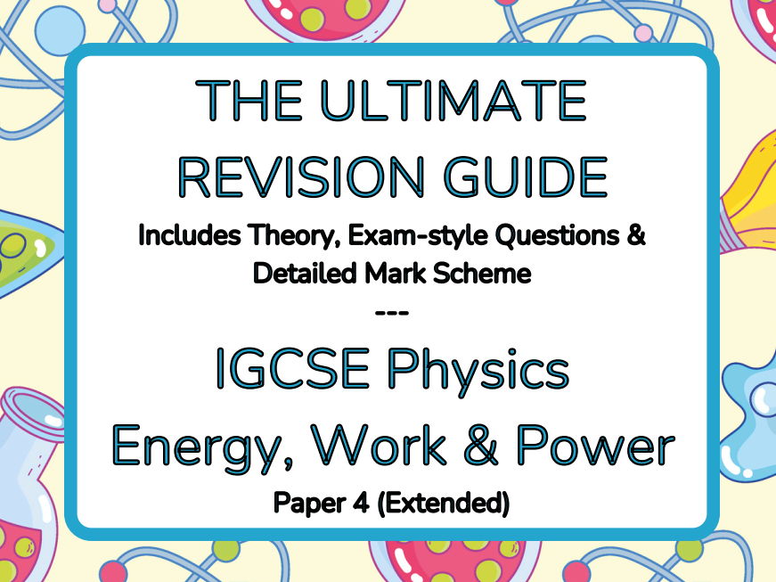The Ultimate Revision Guide IGCSE Physics - Energy, Work & Power - Extended