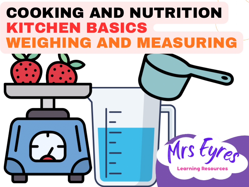 Weighing and Measuring Lesson Pack for Cooking and Nutrition, Food Technology and Hospitality
