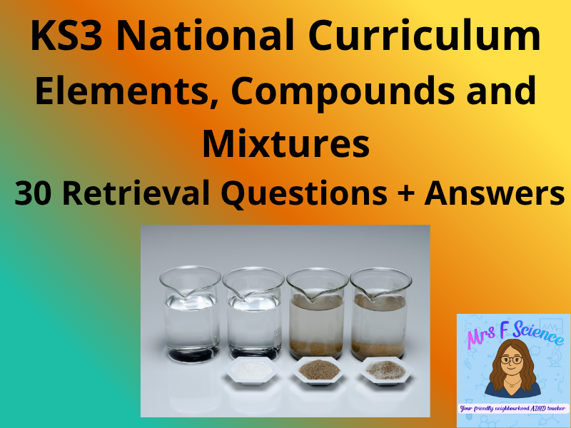 KS3 Science Elements, Compounds & Mixtures – 30 Retrieval Questions + Answers